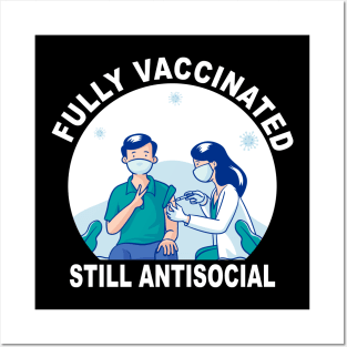 Funny Fully Vaccinated Still Antisocial Vaccine Immunization Posters and Art